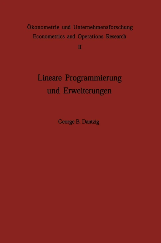 Lineare Programmierung und Erweiterungen: 2 (Ökonometrie und Unternehmensforschung Econometrics and Operations Research, 2)