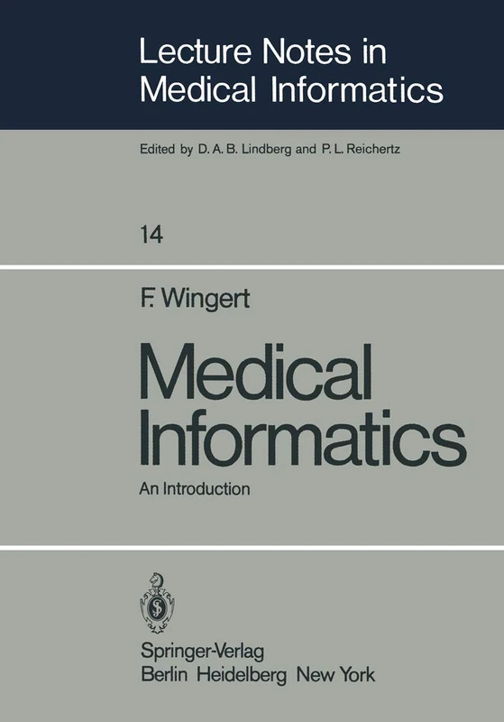 Medical Informatics: An Introduction: 14 (Lecture Notes in Medical Informatics, 14)