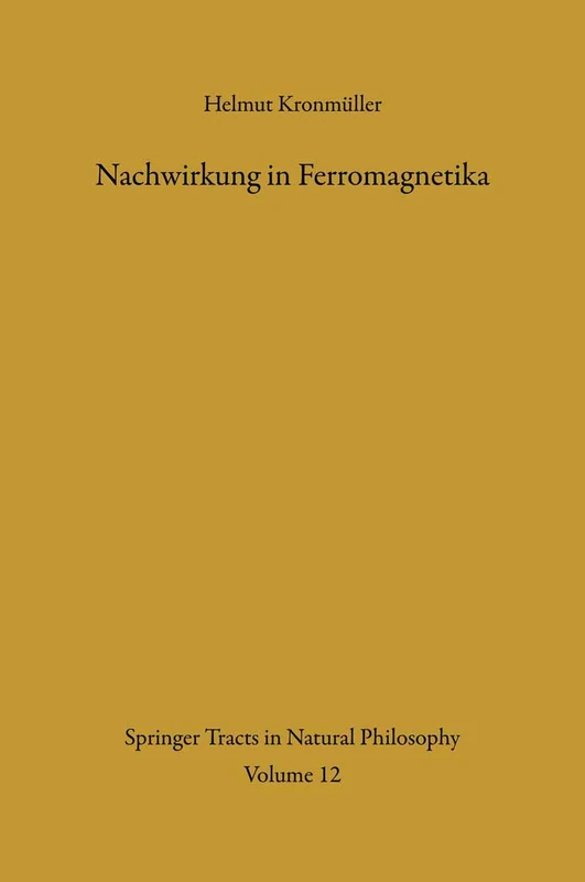 Nachwirkung in Ferromagnetika: 12 (Springer Tracts in Natural Philosophy, 12)
