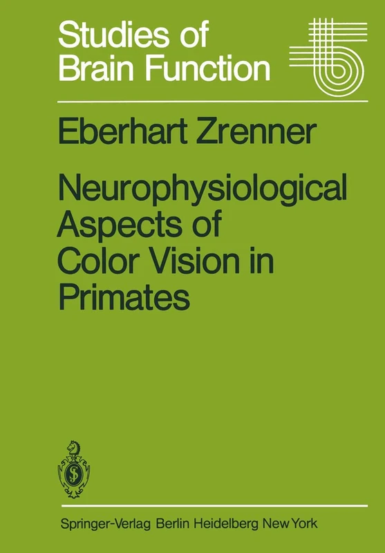 Neurophysiological Aspects of Color Vision in Primates: Comparative Studies on Simian Retinal Ganglion Cells and the Human Visual System: 9 (Studies of Brain Function, 9)