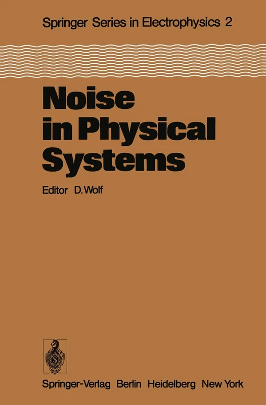Noise in Physical Systems: Proceedings of the Fifth International Conference on Noise, Bad Nauheim, Fed. Rep. of Germany, March 13–16, 1978: 2 (Springer Series in Electronics and Photonics, 2)