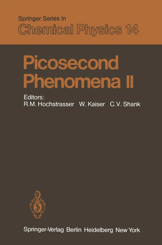 Picosecond Phenomena II: Proceedings of the Second International Conference on Picosecond Phenomena Cape Cod, Massachusetts, USA, June 18–20, 1980: 14 (Springer Series in Chemical Physics, 14)