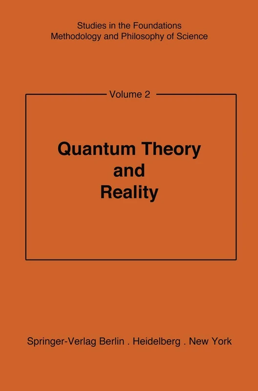 Quantum Theory and Reality: 2 (Studies in the Foundations, Methodology and Philosophy of Science, 2)