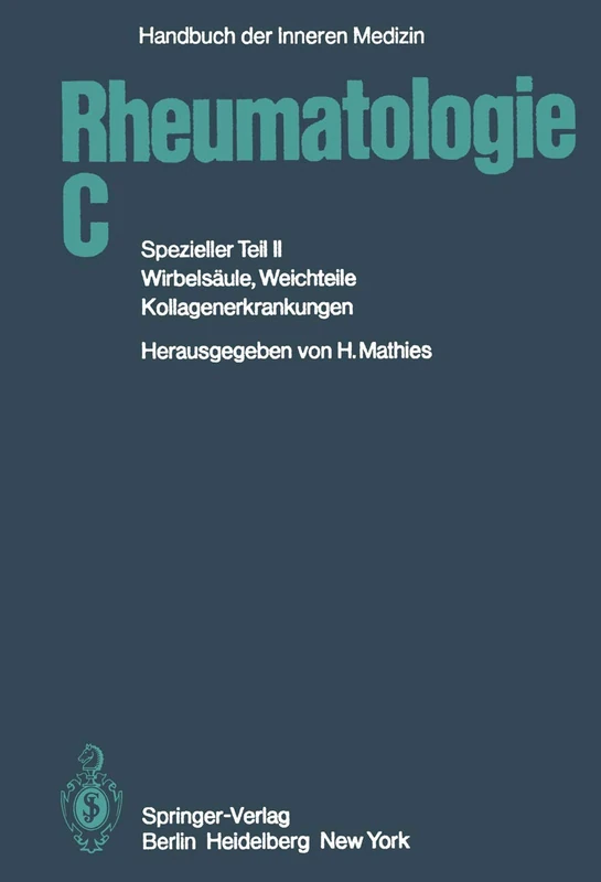 Rheumatologie C: Spezieller Teil II Wirbelsäule, Weichteile, Kollagenerkrankungen: 6 / 2 / C (Handbuch der inneren Medizin, 6 / 2 / C)