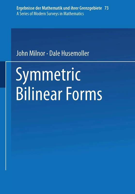 Symmetric Bilinear Forms: 73 (Ergebnisse der Mathematik und ihrer Grenzgebiete. 2. Folge, 73)