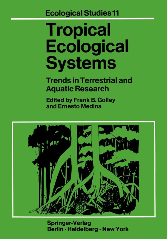 Tropical Ecological Systems: Trends in Terrestrial and Aquatic Research: 11 (Ecological Studies, 11)