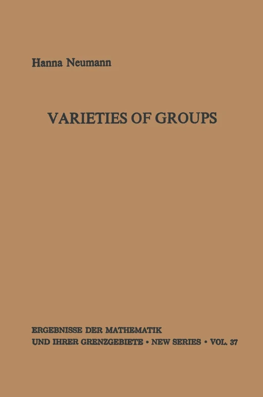 Varieties of Groups: 37 (Ergebnisse der Mathematik und ihrer Grenzgebiete. 2. Folge, 37) - Image 1