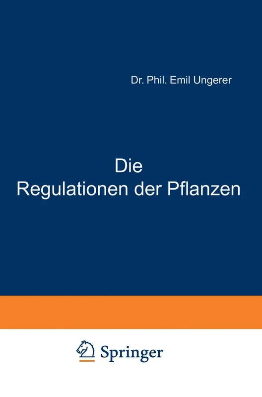 Die Regulationen der Pflanzen: Ein System der Teleologischen Begriffe in der Botanik: 12 (Vorträge und Aufsätze über Entwicklungsmechanik der Organismen, 12)
