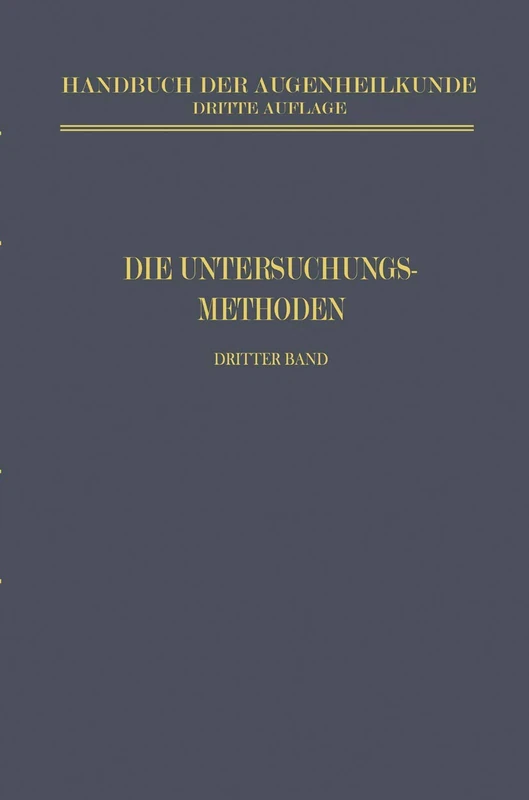 Die Untersuchungsmethoden (Handbuch der Gesamten Augenheilkunde)