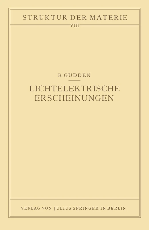 Lichtelektrische Erscheinungen: Band 8 (Struktur der Materie in Einzeldarstellungen, 8)