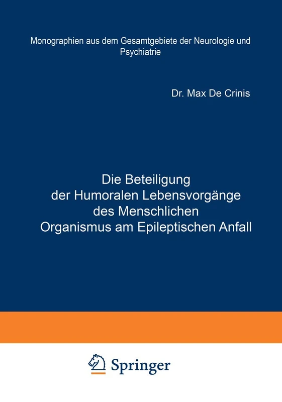 Die Beteiligung der Humoralen Lebensvorgänge des Menschlichen Organismus am Epileptischen Anfall: Heft 22 (Monographien aus dem Gesamtgebiete der Neurologie und Psychiatrie, 22)