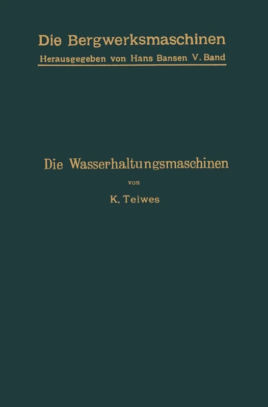 Die Wasserhaltungsmaschinen: 5 (Die Bergwerksmaschinen, 5)