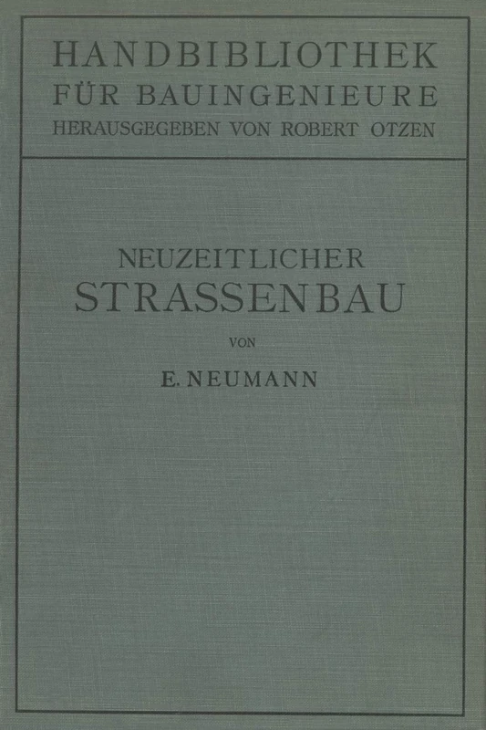 Der neuzeitliche Straßenbau: Aufgaben und Technik: 10 (Handbibliothek für Bauingenieure, 10)