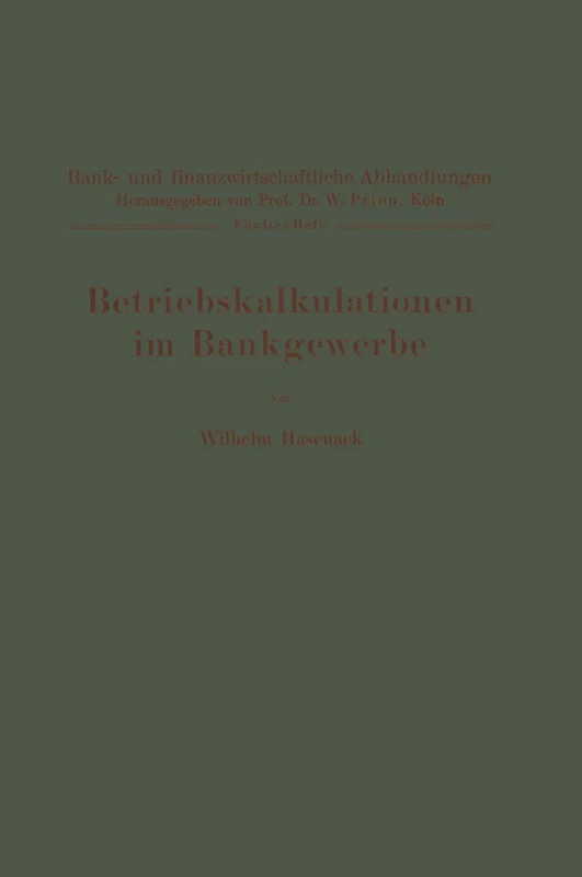 Betriebskalkulationen im Bankgewerbe: 5 (Bank- und finanzwirtschaftliche Abhandlungen, 5)