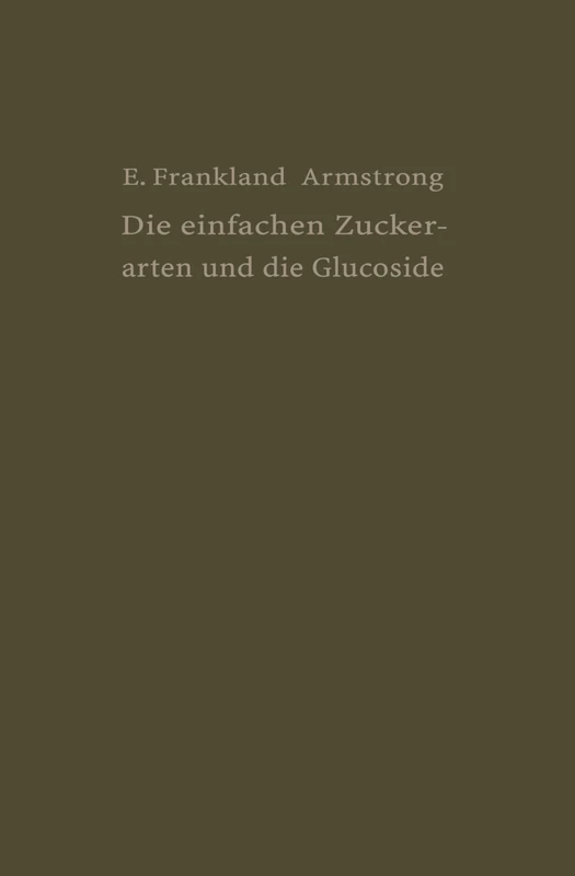 Die einfachen Zuckerarten und die Glucoside
