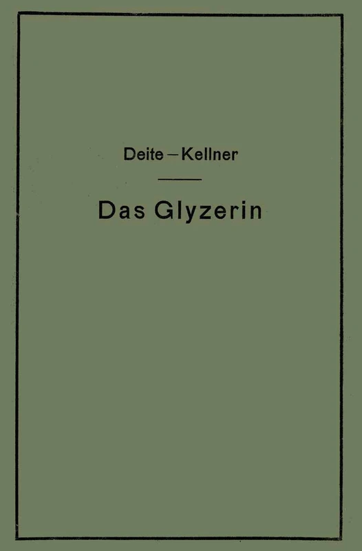 Das Glyzerin: Gewinnung, Veredelung, Untersuchung und Verwendung sowie die Glyzerinersatzmittel