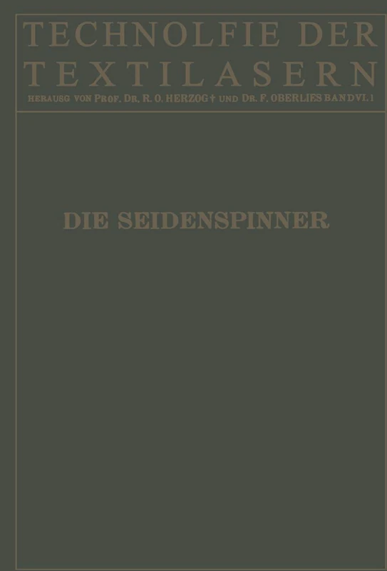 Die Seidenspinner: Ihre Zoologie, Biologie und Zucht: 6/I (Technologie der Textilfasern, 6/I)