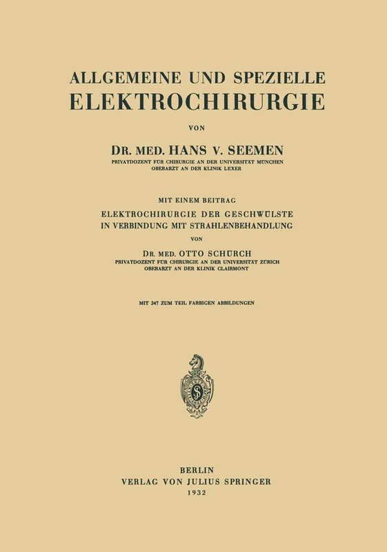 Allgemeine und Spezielle Elektrochirurgie: Mit einem Beitrag Elektrochirurgie der Geschwülste in Verbindung mit Strahlenbehandlung