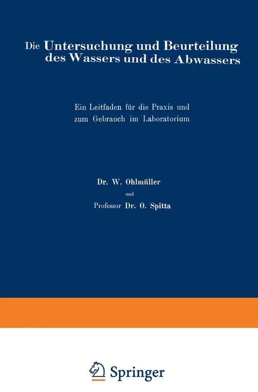 Die Untersuchung und Beurteilung des Wassers und des Abwassers: Ein Leitfaden für die Praxis und zum Gebrauch im Laboratorium