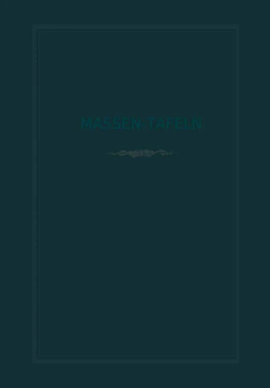 Massen-Tafeln zur Bestimmung des Gehaltes stehender Bäume an Kubikmetern fester Holzmasse
