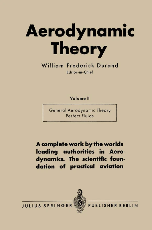 Aerodynamic Theory: A General Review of Progress Under a Grant of the Guggenheim Fund for the Promotion of Aeronautics Volume II Division E General ... Fluids Th. von Kármán and J. M. Burgers