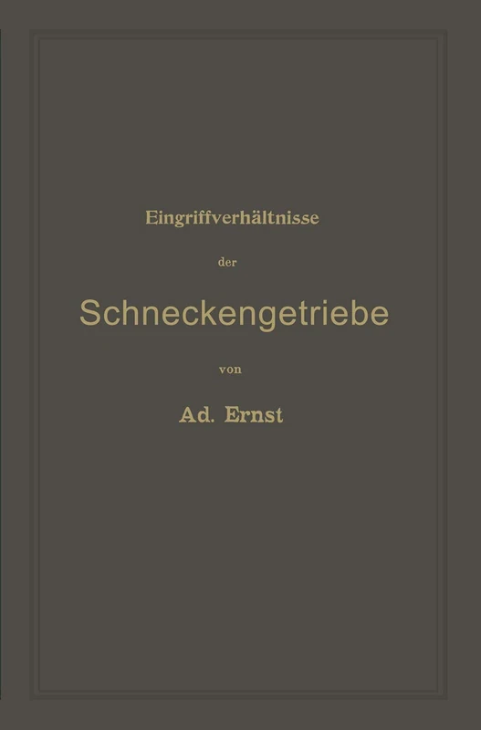Eingriffverhältnisse der Schneckengetriebe mit Evolventen- und Cykloidenverzahnung und ihr Einfluss auf die Lebensdauer der Triebwerke: Ein Abriss der ... den Unterricht an technischen Lehranstalten