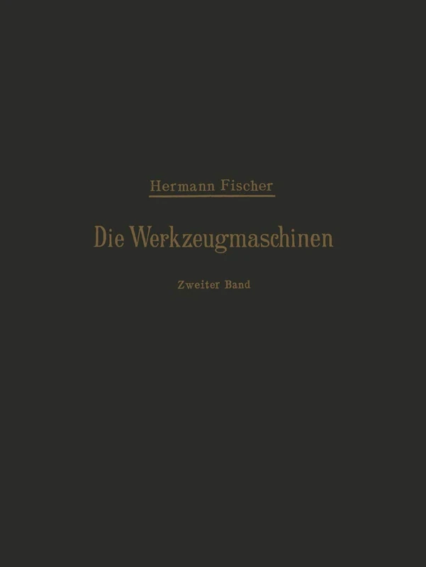 Die Werkzeugmaschinen: Zweiter Band Die Holzbearbeitungs-Maschinen