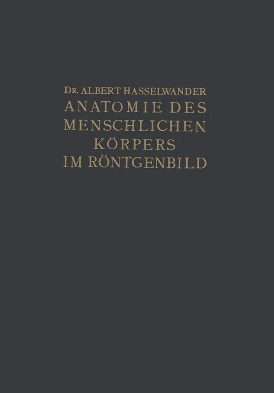 Atlas der Anatomie des Menschlichen Körpers im Röntgenbild
