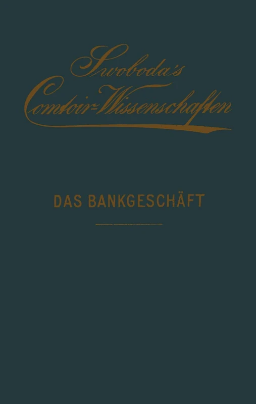 Das Bankgeschäft: Eine praktische Anleitung für Bank- und Waarengeschäfte: 2 (Otto Swoboda's Comtoir-Wissenschaften, 2)