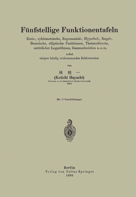 Fünfstellige Funktionentafeln: Kreis-, zyklometrische, Exponential-, Hyperbel-, Kugel-, Besselsche, elliptische Funktionen, Thetanullwerte, ... einigen häufig vorkommenden Zahlenwerten