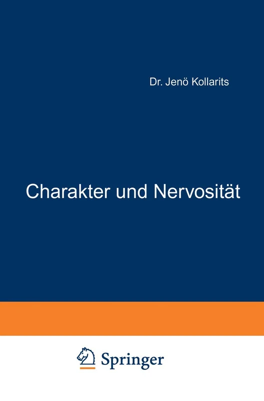 Charakter und Nervosität: Vorlesungen über Wesen des Charakters und der Nervosität und über die Verhötung der Nervosität