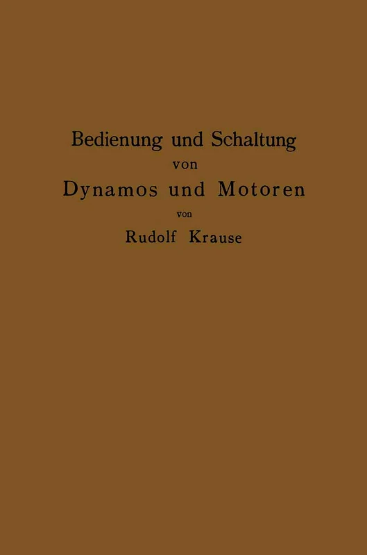 Bedienung und Schaltung von Dynamos und Motoren sowie für kleine Anlagen ohne und mit Akkumulatoren