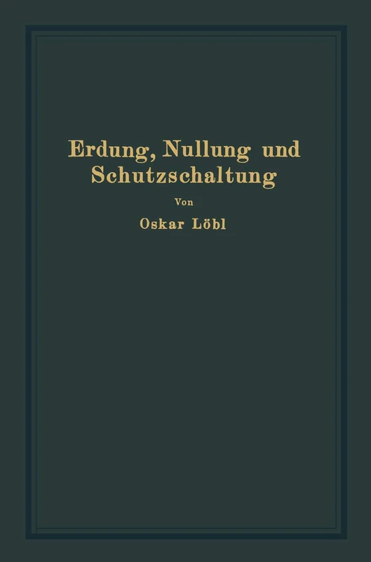 Erdung, Nullung und Schutzschaltung: nebst Erläuterungen zu den Erdungsleitsätzen