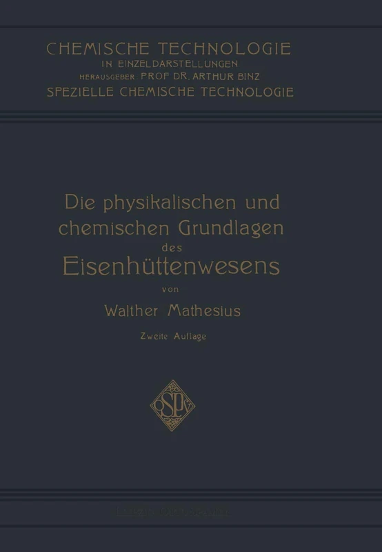 Die Physikalischen und Chemischen Grundlagen des Eisenhüttenwesens (Chemische Technologie in Einzeldarstellungen)