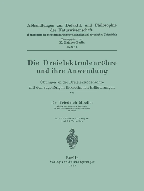 Die Dreielektrodenröhre und ihre Anwendung: Übungen an der Dreielektrodenröhre mit den zugehörigen theoretischen Erläuterungen