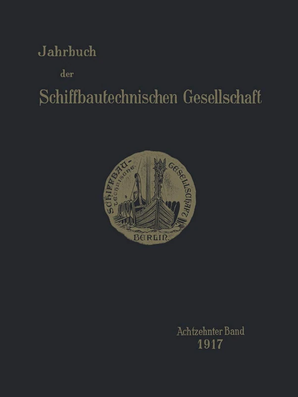 Jahrbuch der Schiffbautechnischen Gesellschaft: Achtzehnter Band 1917: 18