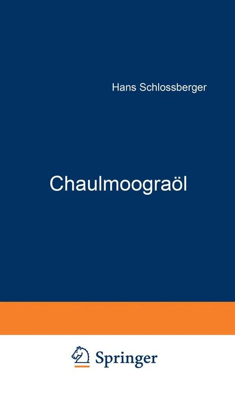 Chaulmoograöl: Geschichte · Herkunft Zusammensetzung · Pharmakologie Chemotherapie