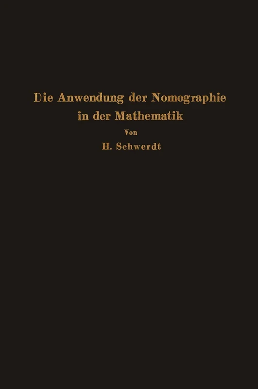 Die Anwendung der Nomographie in der Mathematik: Für Mathematiker und Ingenieure dargestellt - Image 1