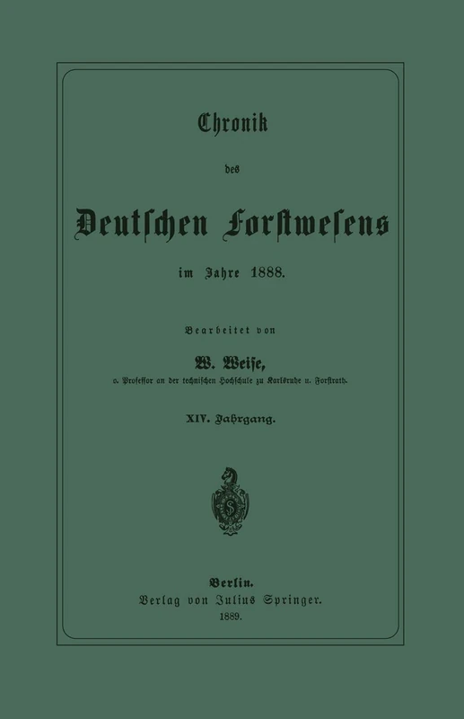 Chronik des Deutschen Forstwesens im Jahre 1888: XIV. Jahrgang