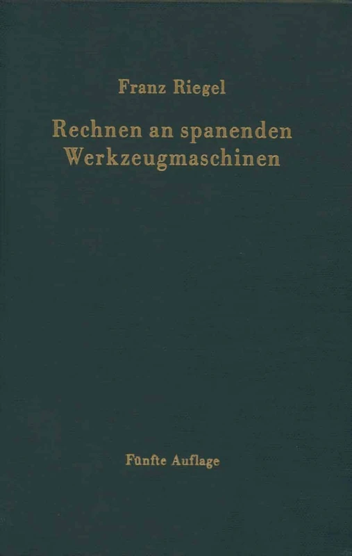 Rechnen an spanenden Werkzeugmaschinen: Ein Lehr- und Handbuch zum Gebrauch in Werkstatt, Büro und Schule