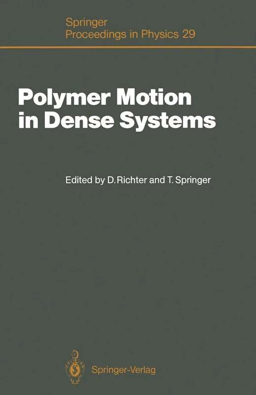 Polymer Motion in Dense Systems: Proceedings of the Workshop, Grenoble, France, September 23-25, 1987: 29 (Springer Proceedings in Physics)