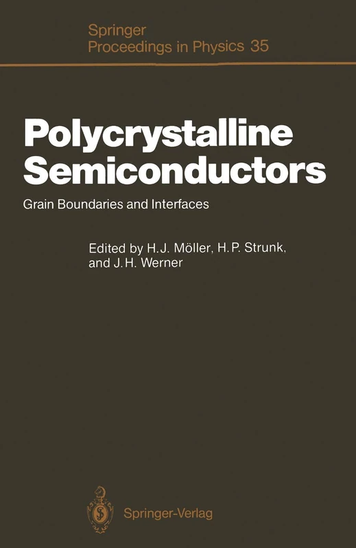 Polycrystalline Semiconductors: Grain Boundaries and Interfaces: 35 (Springer Proceedings in Physics, 35)