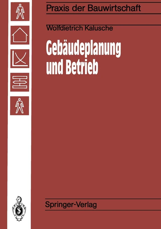 Gebäudeplanung und Betrieb: Einfluß der Gebäudeplanung auf die Wirtschaftlichkeit von Betrieben (Praxis der Bauwirtschaft)