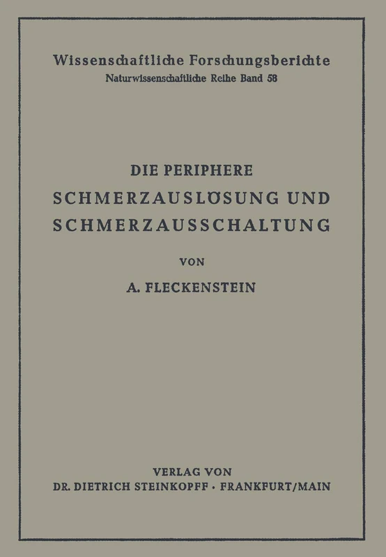 Die Periphere Schmerzauslösung und Schmerzausschaltung: Eine Pharmakologische Analyse der Kausalmechanismen: 58 (Reihe 1: Grundlagenforschung und Grundlegende Methodik, 58)