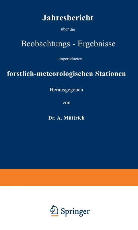 Jahresbericht über die Beobachtungs-Ergebnisse: der von den forstlichen Versuchsanstalten des Königreichs Preussen, des Herzogthums Braunschweig, der ... Stationen Sechzehnter Jahrgang - Image 1