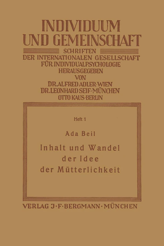 Inhalt und Wandel der Idee der Mütterlichkeit: 1 (Individuum und Gemeinschaft, 1)