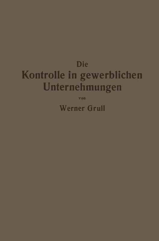 Die Kontrolle in gewerblichen Unternehmungen: Grundzüge der Kontrolltechnik