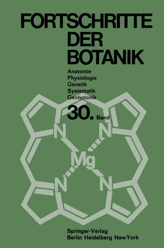 Fortschritte der Botanik: Im Zusammenwirken mit den botanischen Gesellschaften von Dänemark, Israel, den Niederlanden und der Schweiz sowie der ... Gesellschaft: 30 (Progress in Botany)