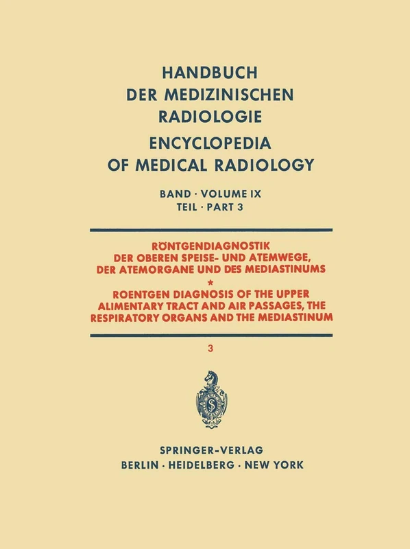 Röntgendiagnostik der Oberen Speise- und Atemwege der Atemorgane und des Mediastinums Teil 3 / Roentgen Diagnosis of the Upper Alimentary Tract and ... Radiologie Encyclopedia of Medical Radiology)