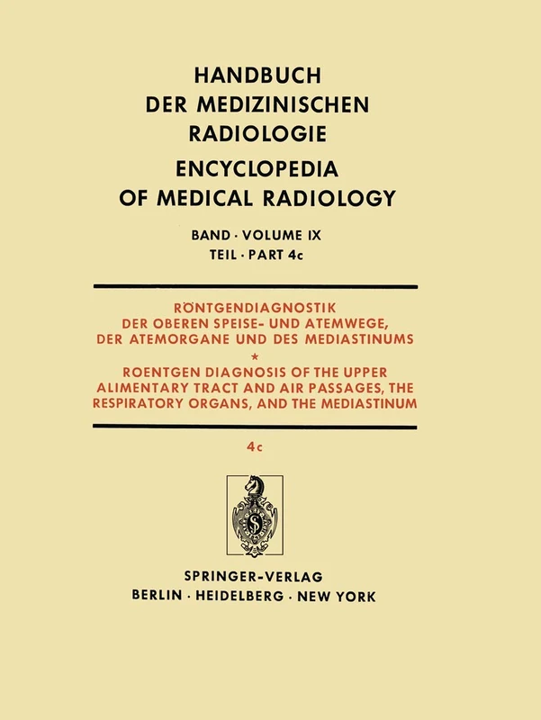 Röntgendiagnostik der Oberen Speise- und Atemwege, der Atemorgane und des Mediastinums Teil 4c / Roentgendiagnosis of the Upper Alimentary Tract and ... Bronchien, Lungen und Pleura (c): 9 / 4 / c